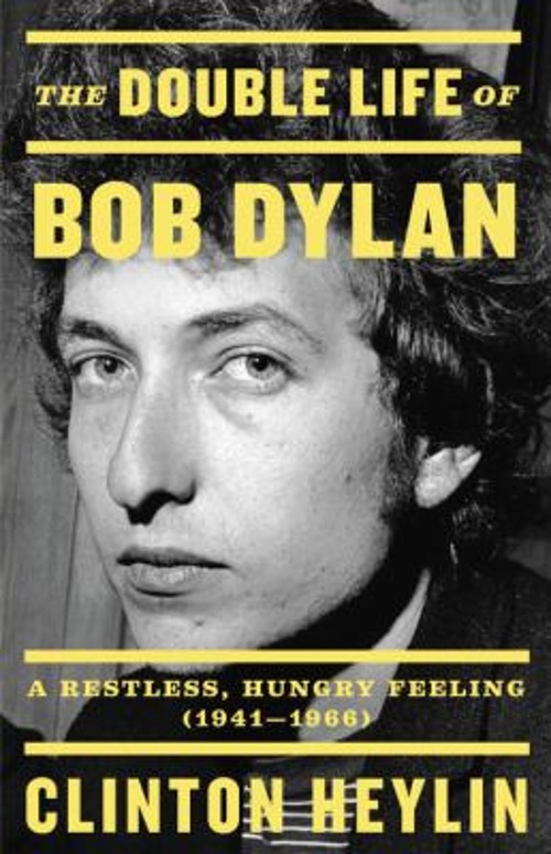 The Double Life of Bob Dylan : A Restless, Hungry Feeling, 1941-1