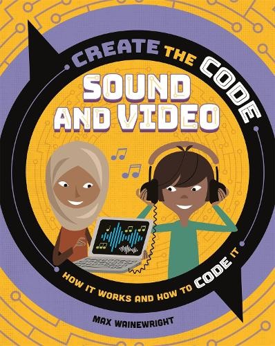 Max Wainewright Create the Code: Sound and Video (Hardback) (UK IMPORT)