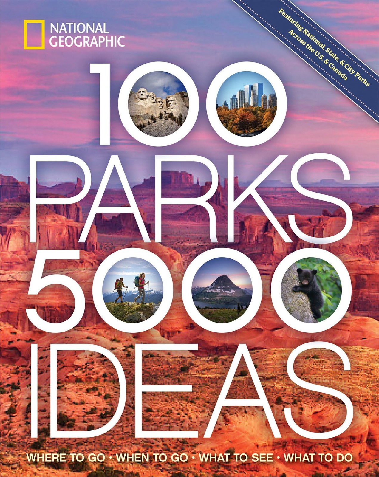 100 Parks, 5,000 Ideas: Where to Go, When to Go, What to See, Wh