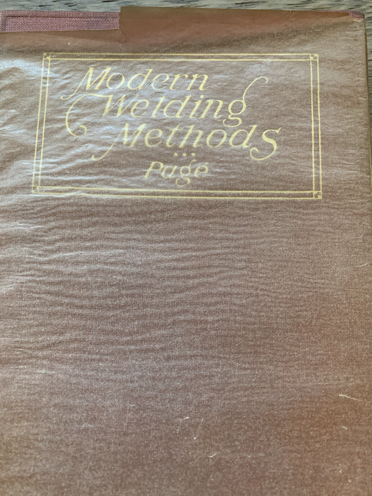 MODERN WELDING METHODS Victor W. Page 1921 Hardcover Book Dust Wrapper 292 pg VG