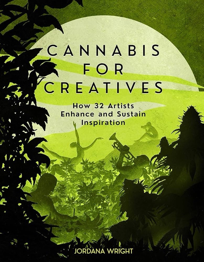 Cannabis for Creatives : How 32 Artists Enhance and Sustain Inspiration 🆕