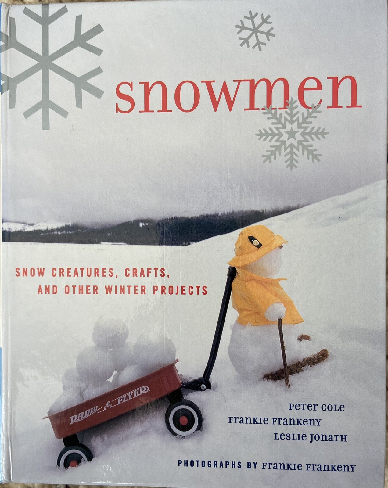 SNOWMEN By PETER COLE, FRANKIE FRANKENY AND LESLIE JONATH*1999*HC*PHOTO ILLUSTRA