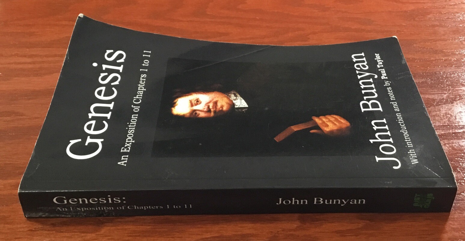 Genesis By John Bunyan & Paul Taylor. An Exposition of Chapters 1 to 11.
