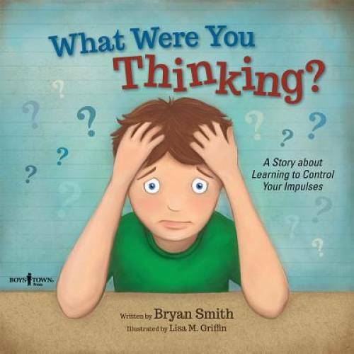 What Were You Thinking?: Learning to Control Your Impulses (Executi – VERY GOOD