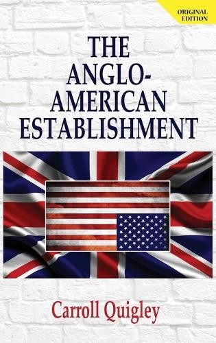 Carroll Quigley The Anglo-American Establishment – Original Edition (Hardback)
