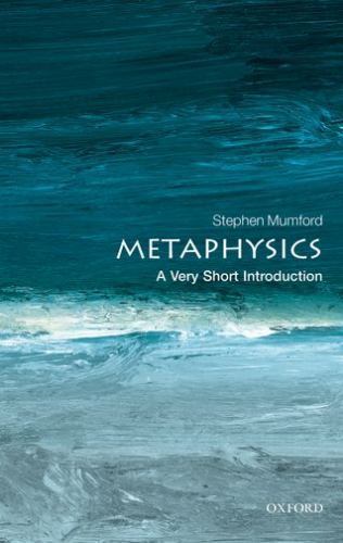Metaphysics: A Very Short Introduction (Very Short Introductions) by Mumford, S
