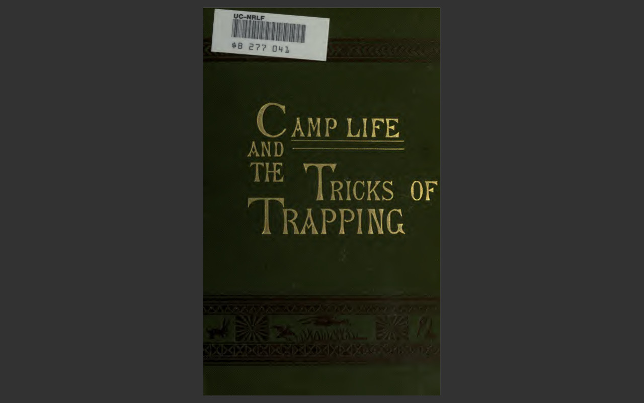 Camp Life in the Woods and the Tricks of Trapping and Trap Making -E-Book CD-ROM