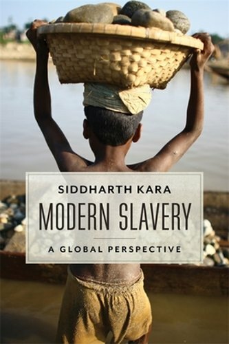 Modern Slavery: A Global Perspective by Mr. Kara, Siddharth: New
