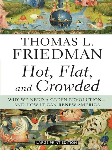 Hot, Flat, and Crowded: Why We Need a Green Revolution – And How It Can Rene…