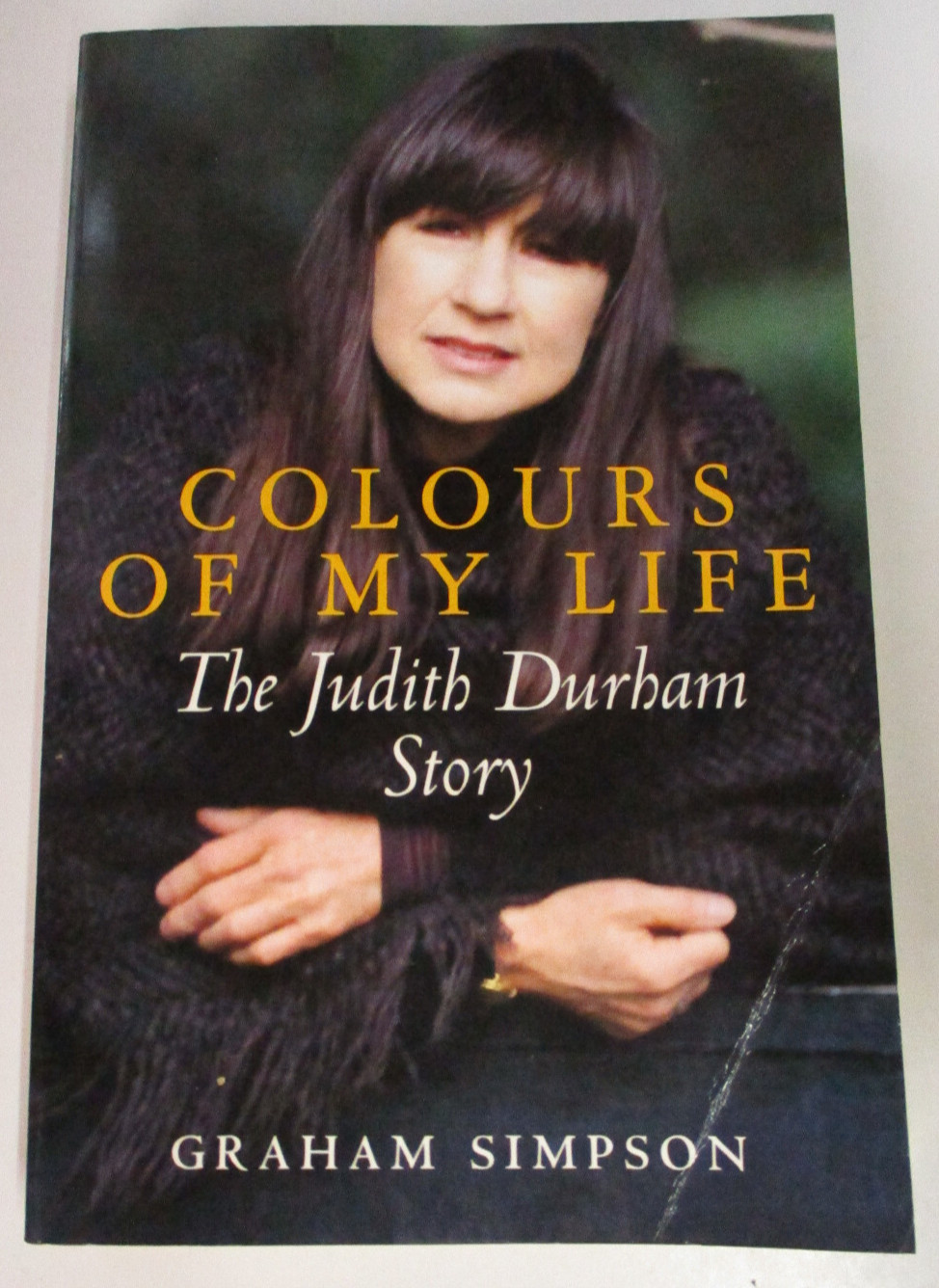 Colours Of My Life, The Judith Durham Story, by Graham Simpson – 0091836840