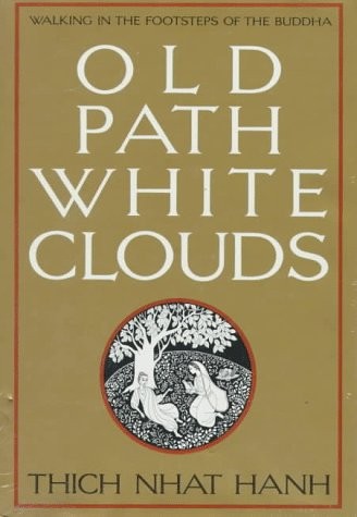 OLD PATH, WHITE CLOUDS: WALKING IN THE FOOTSTEPS OF THE BUDDHA BY Nguyen T. Hop