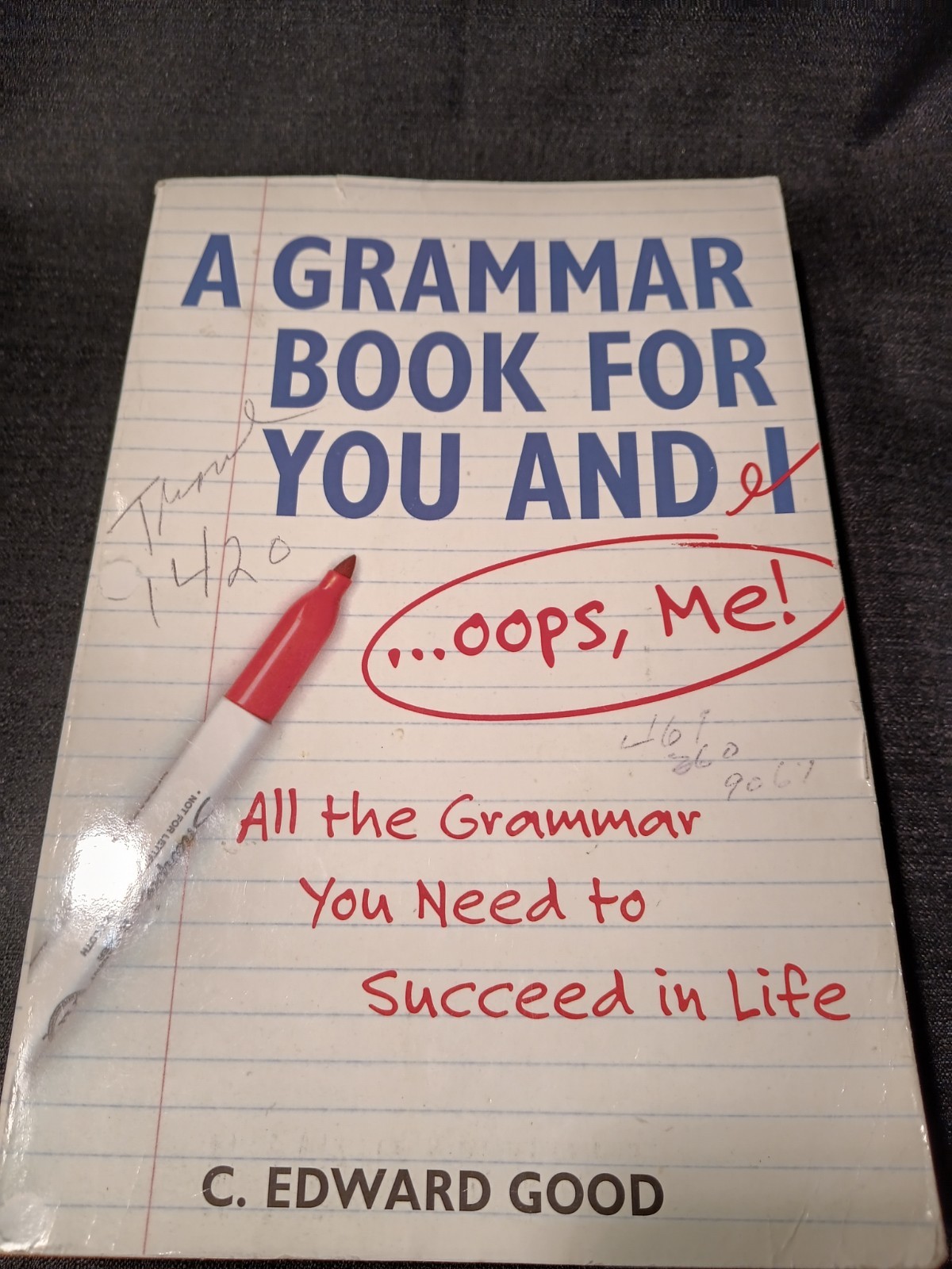 A GRAMMAR BOOK FOR YOU AND I …OUPS, ME ; BY EDWARD GOOD PAPPER BACK 430 PAGES