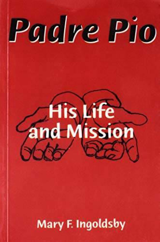 Padre Pio: His Life and Mission – Paperback By Mary Ingoldsby – ACCEPTABLE