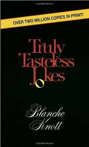 Truly Tasteless Jokes One – Paperback, by Knott Blanche – Acceptable