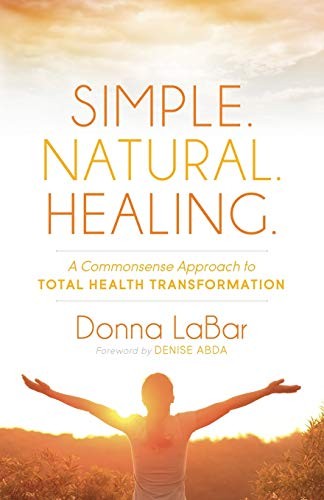 Simple Natural Healing: A Common Sense Approach to Total Health Transf – GOOD