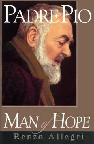 Padre Pio: Man of Hope – Paperback By Allegri, Renzo – GOOD