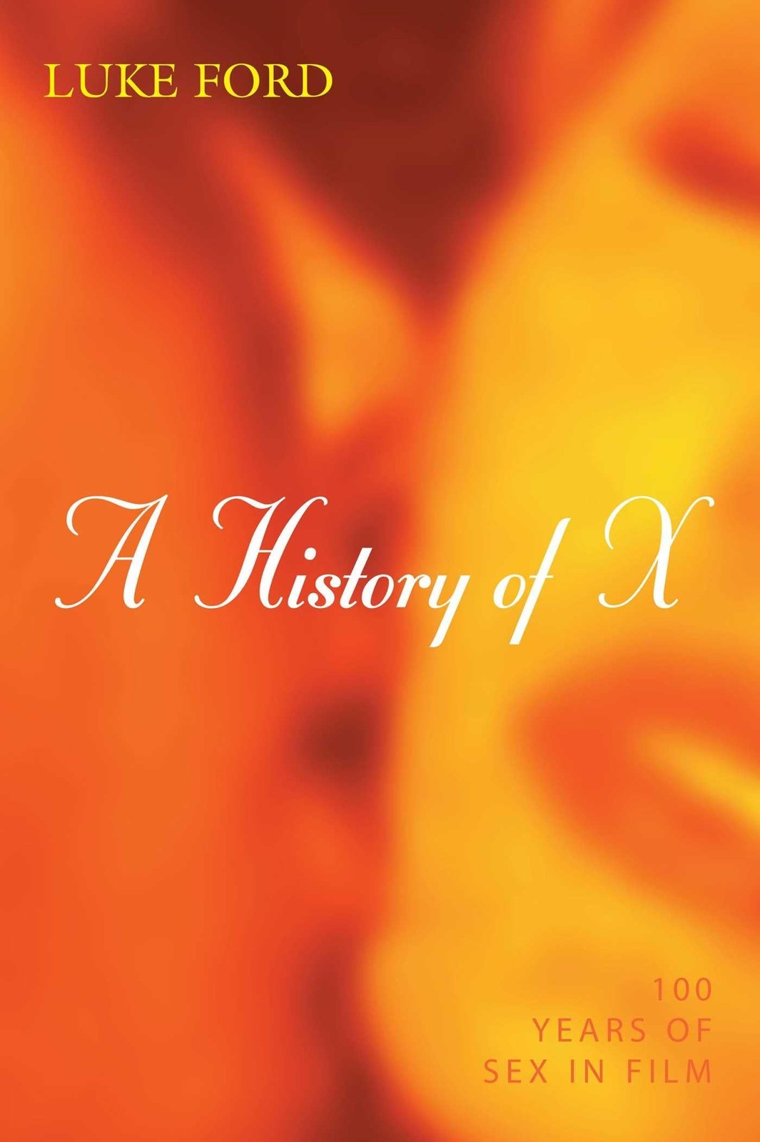 History of X: 100 Years of Sex in Film by Ford