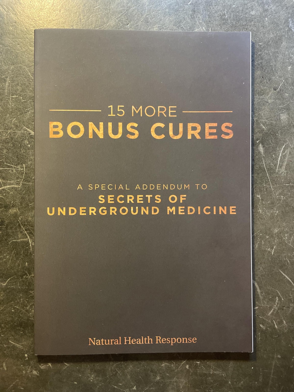 15 MORE BONUS CURES A Special Addendum to Secrets of Underground Medicine