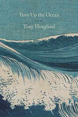 Turn Up the Ocean: Poems – Paperback, by Hoagland Tony – Very Good