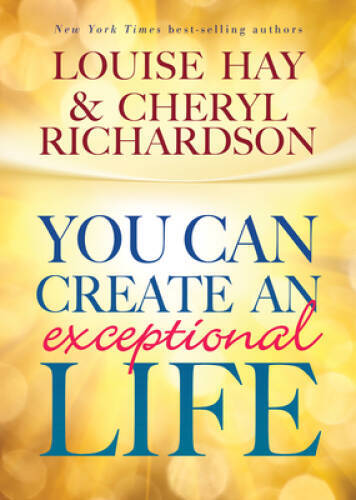 You Can Create An Exceptional Life – Paperback By Hay, Louise – VERY GOOD