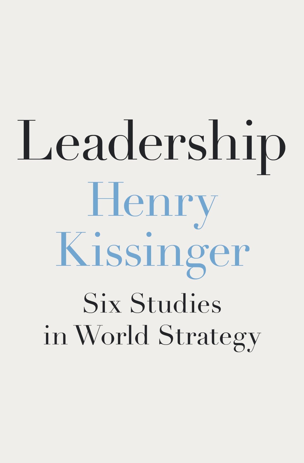 Leadership: Six Studies in World Strategy – hardcover Kissinger, Henry