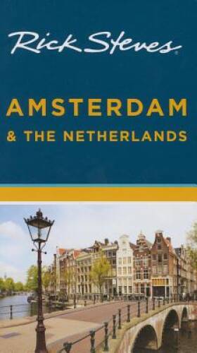 Rick Steves Amsterdam & the Netherlands – Paperback By Steves, Rick – GOOD