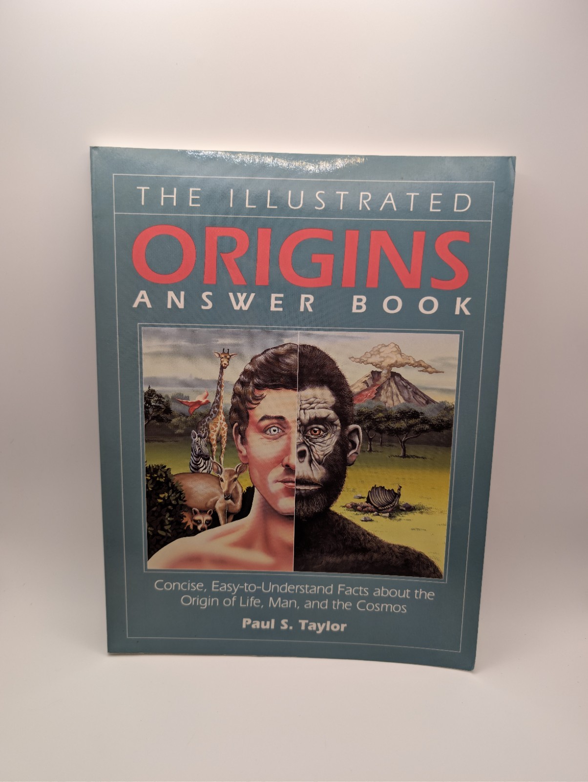 THE ILLUSTRATED ORIGINS ANSWER BOOK: CONCISE, By Paul S. Taylor