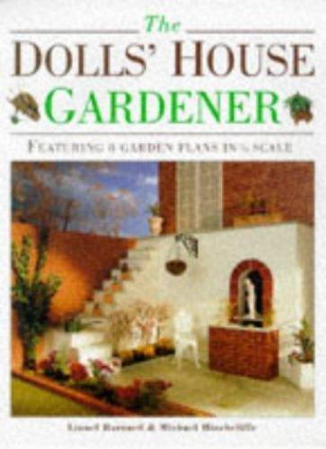 The Dolls’ House Gardener : Featuring 8 Garden Plans in 1/12 scale by Michael…