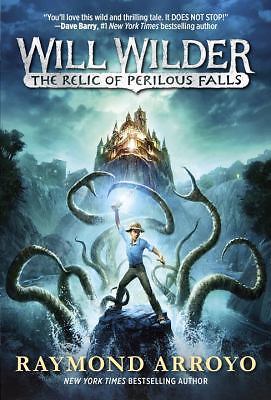 Will Wilder #1: The Relic of Perilous Fal- 0553539620, paperback, Raymond Arroyo