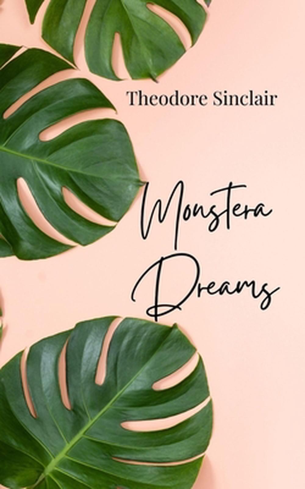 Monstera Dreams by Theodore Sinclair Paperback Book