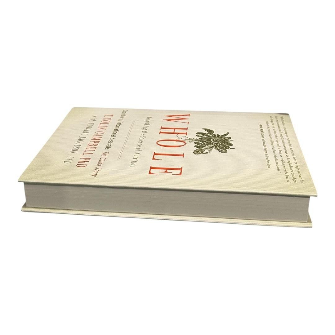 Whole: Rethinking the Science of Nutrition T. Colin Campbell PhD Hardcover Book