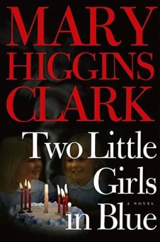 Two Little Girls in Blue: A Novel – Hardcover By Clark, Mary Higgins – VERY GOOD