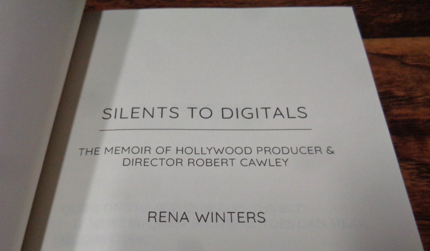 SILENTS TO DIGITALS MEMOIR HOLLYWOOD PRODUCER ROBERT CAWLEY RENA WINTERS HC