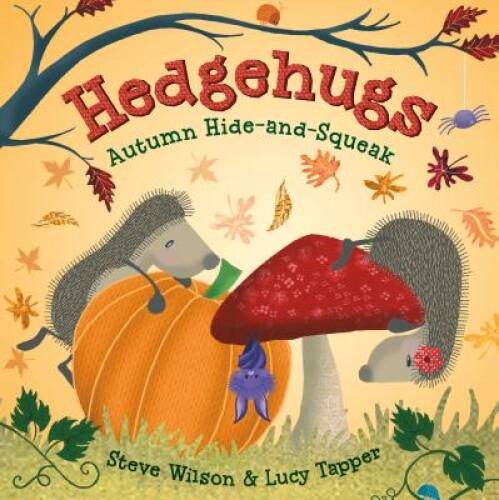 Hedgehugs: Autumn Hide-and-Squeak – Hardcover By Wilson, Steve – GOOD