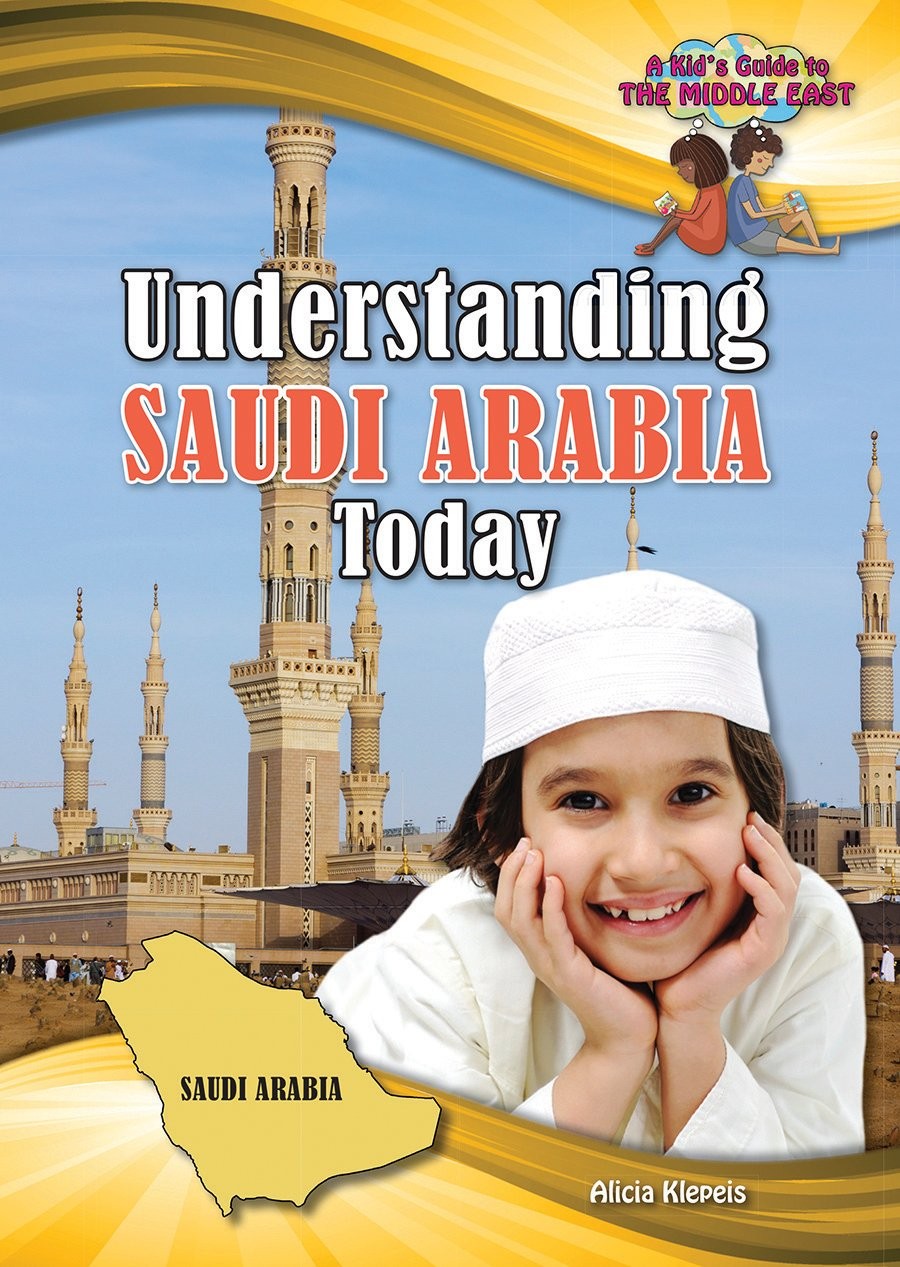 Understanding Saudi Arabia Today (A Kid’s Guide to the Middle East) – librar…