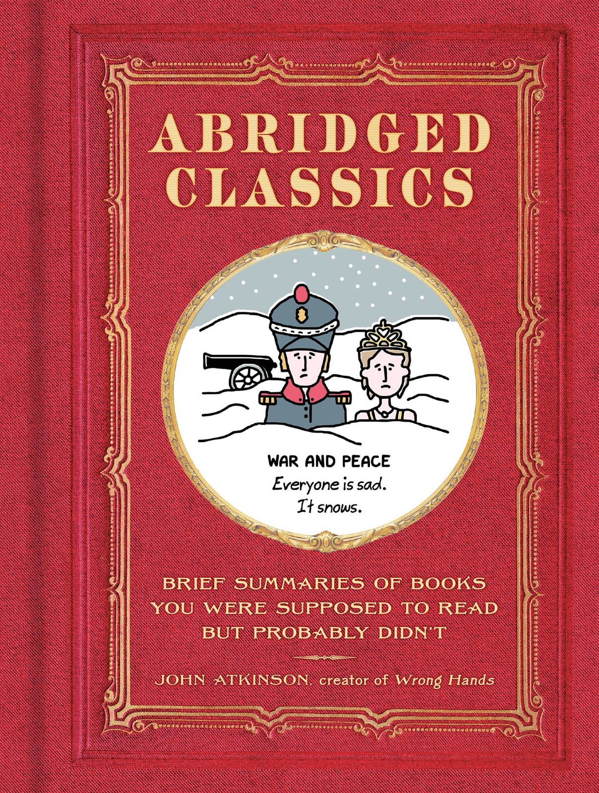 Abridged Classics: Brief Summaries of Books You Were Supposed to Read but Pr…