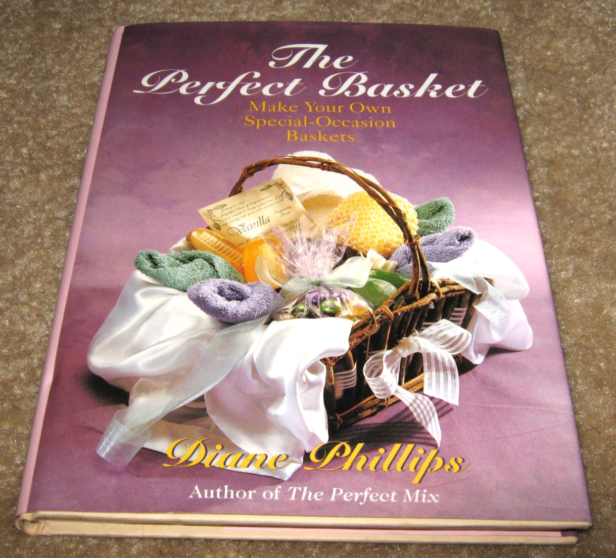 The Perfect Basket: Make Your Own Special Occasion Baskets by Diane Phillips