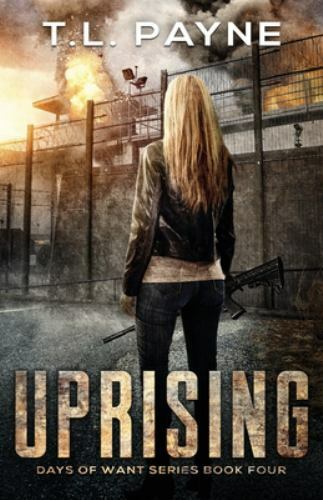 Uprising: A Post Apocalyptic EMP Survival Thriller (Days of Want Book Four), Pay