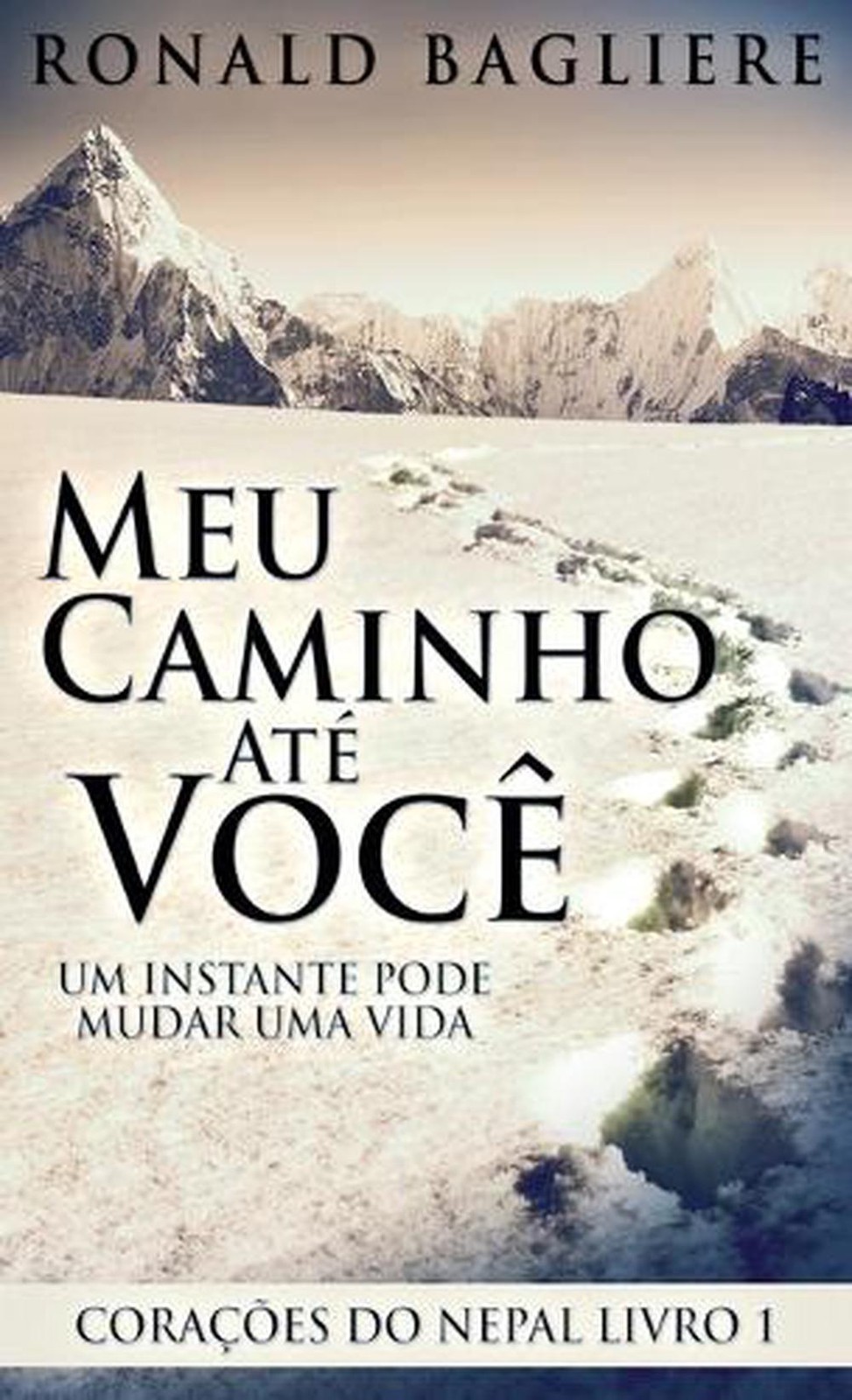 Meu Caminho At Voc: Um Instante Pode Mudar Uma Vida by Ronald Bagliere (Portugue