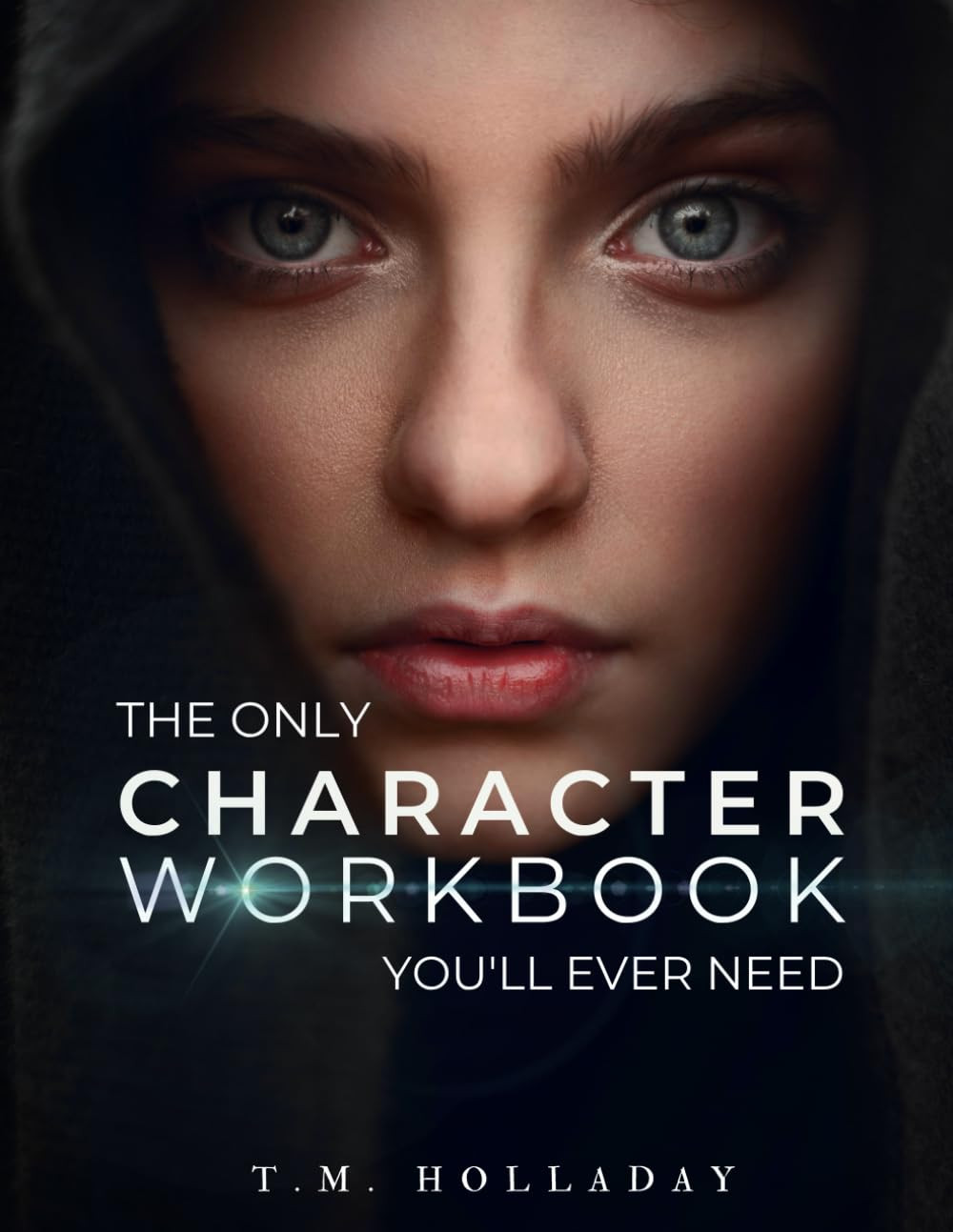 The Only Character Workbook You’ll Ever Need: Your New Character Bible (Series B