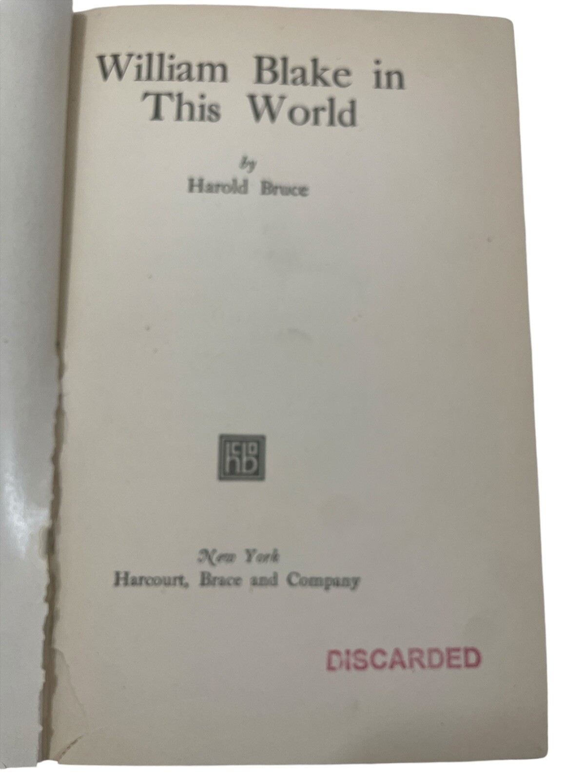 Willam Blake in This World By Harold Bruce 1925 First Edtion Hardcover Harcourt