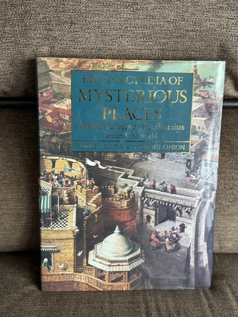 Encyclopedia of Mysterious Places: The Life and Legends of Ancient Sites…
