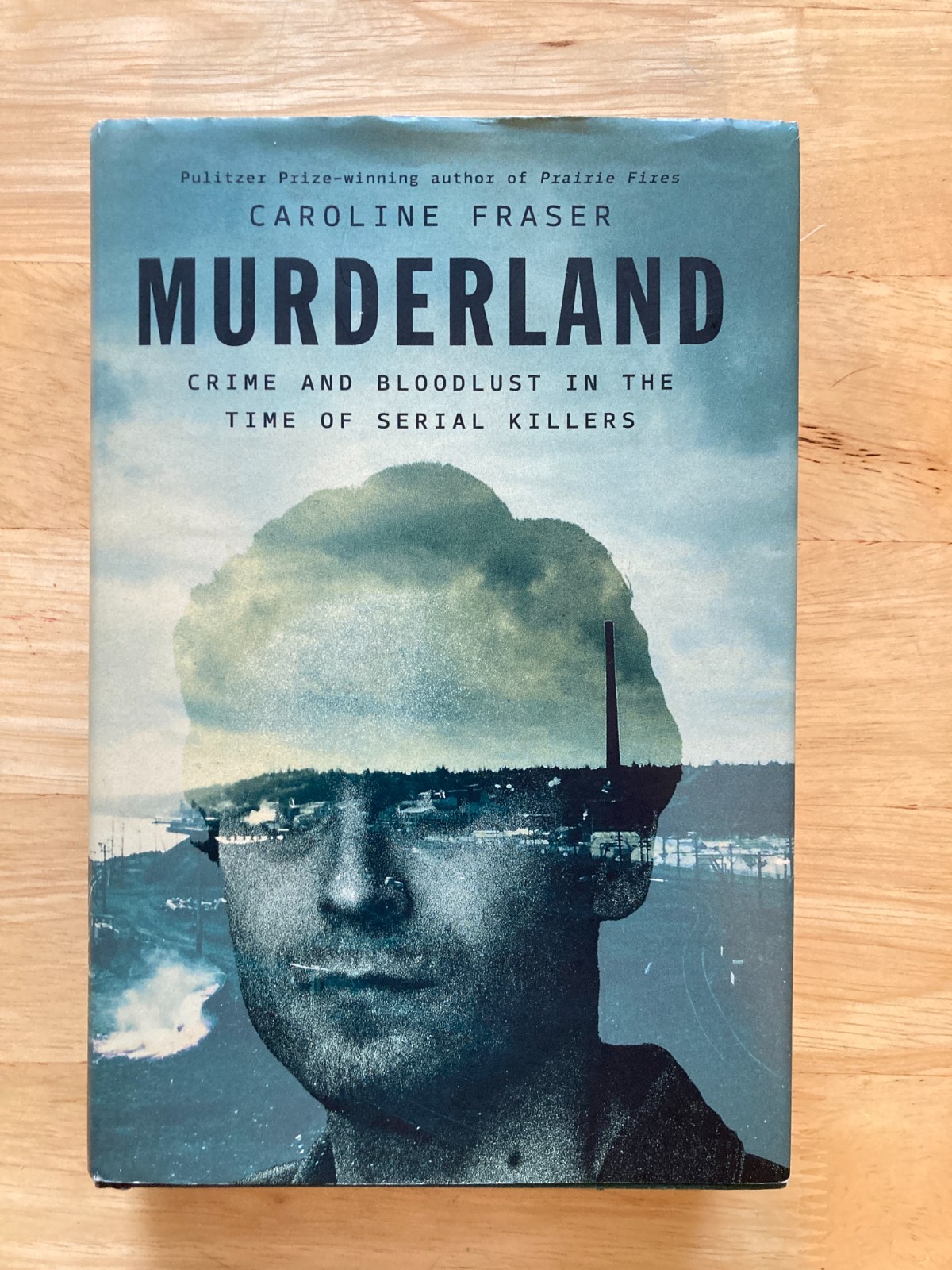 Murderland: Crime and Bloodlust in the Time of Serial Killers by Fraser, Caroli