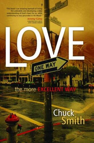 Love: The More Excellent Way – Paperback By Chuck Smith – GOOD