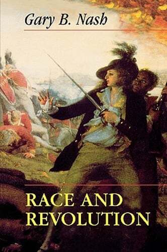 Race and Revolution by Gary B Nash: Used