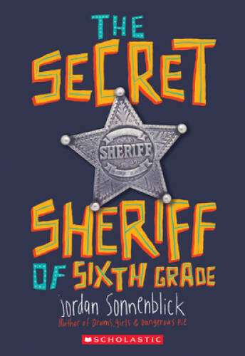The Secret Sheriff of Sixth Grade – Paperback By Sonnenblick, Jordan – GOOD