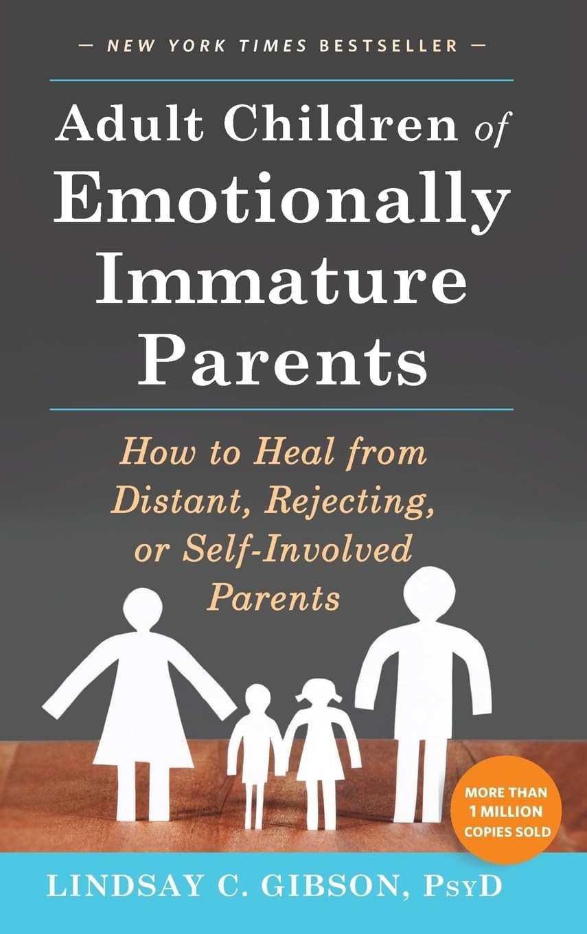 Adult Children of Emotionally Immature Parents: How to Heal from Distant, Re…
