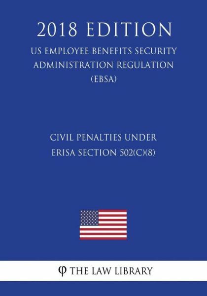 Civil Penalties Under Erisa Section 502(C)(8) (Us Employee Benefits Securit…