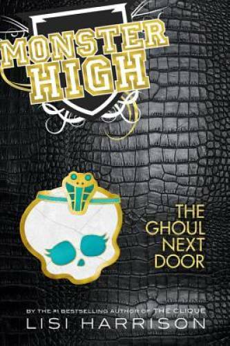 The Ghoul Next Door (Monster High) – Hardcover By Harrison, Lisi – GOOD