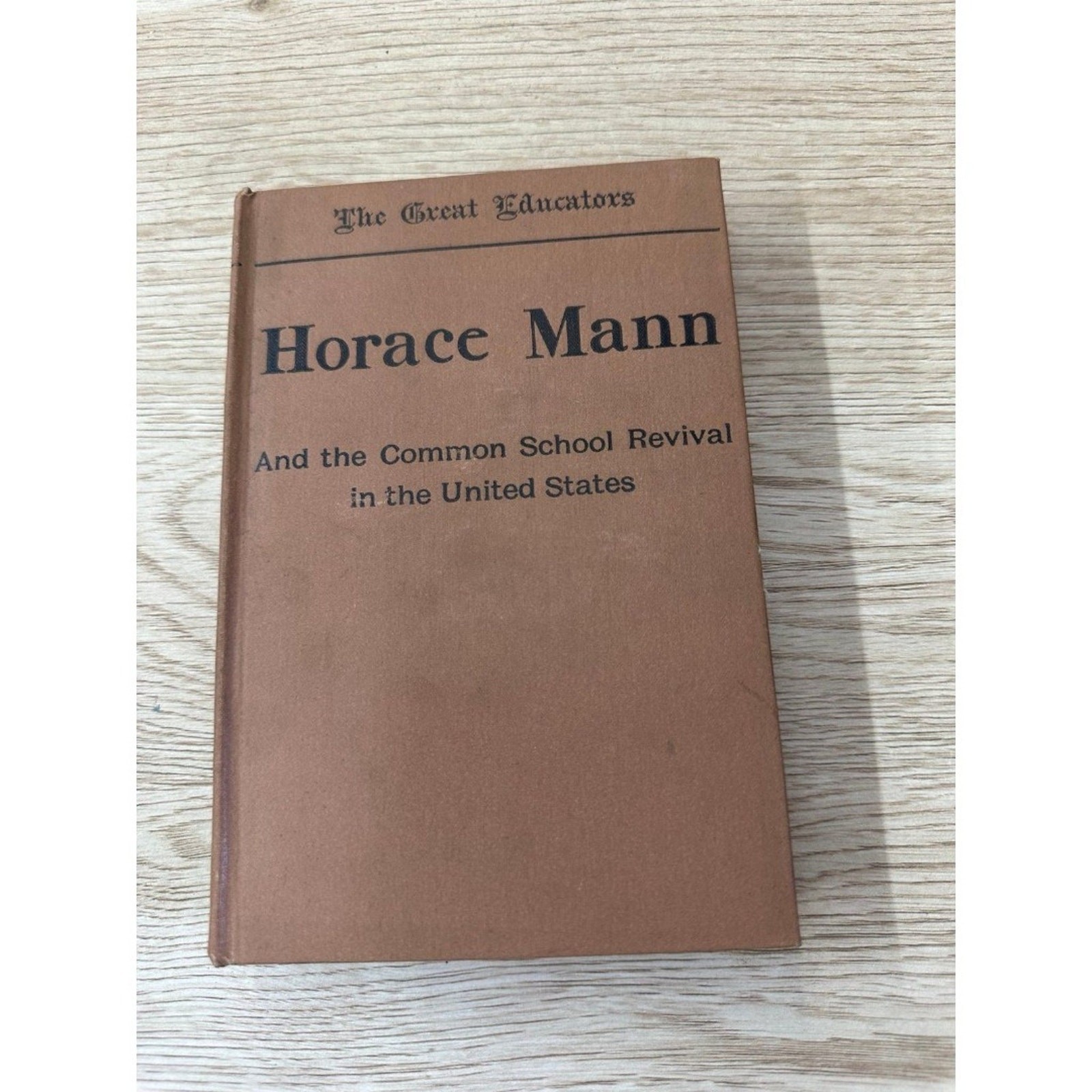 Horace Mann the great educators hard back vintage book